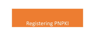 Registering PNPKI
 