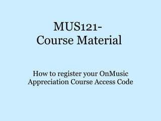 Register materials MUS121