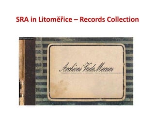 SRA in Litoměřice – Records Collection