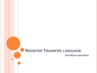 Register Transfer language And Micro-operation 