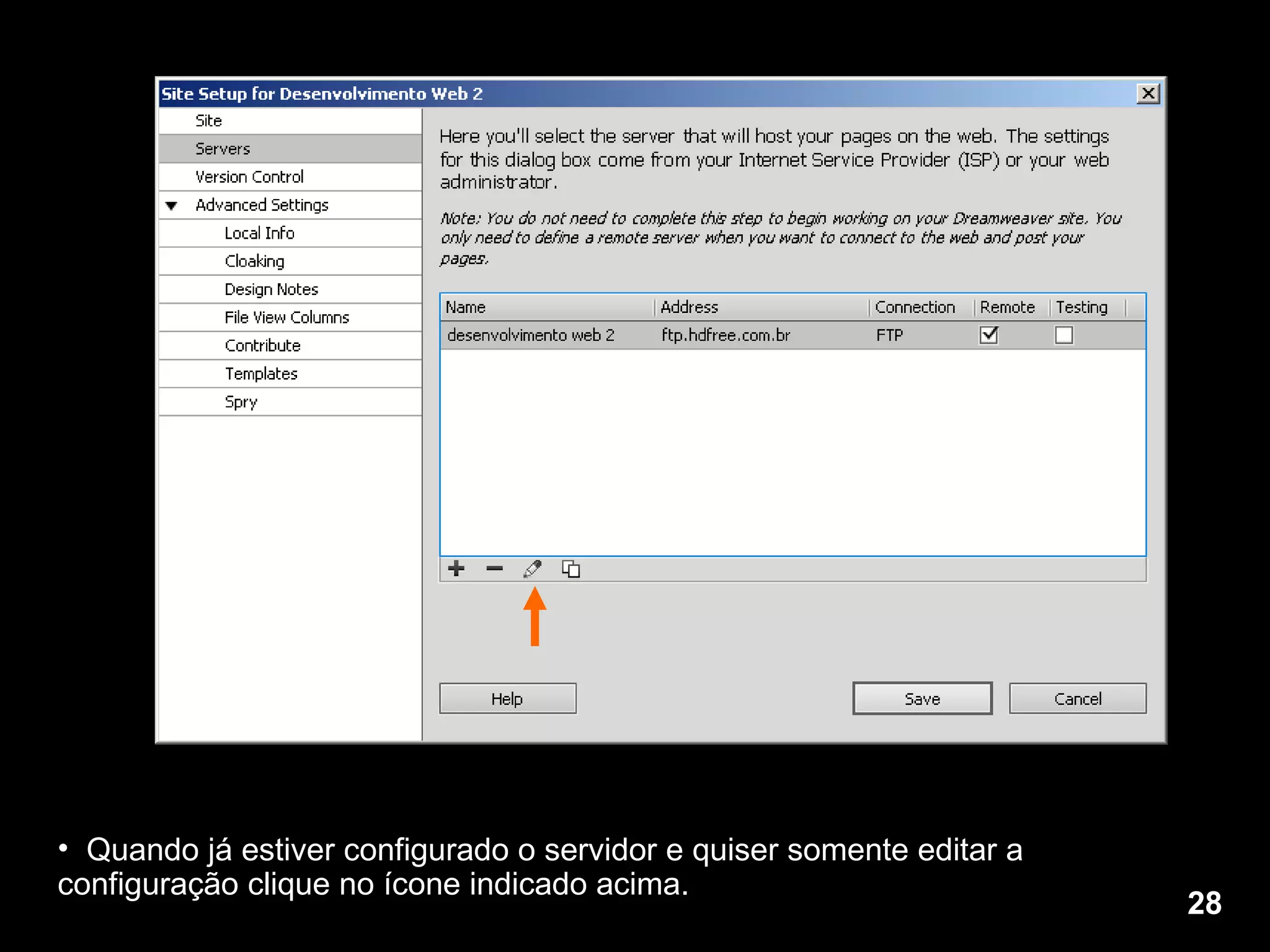 Quando já estiver configurado o servidor e quiser somente editar a configuração clique no ícone indicado acima. 28 