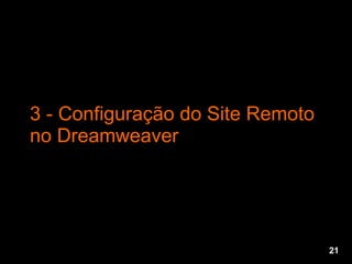 3 - Configuração do Site Remoto no Dreamweaver 21 