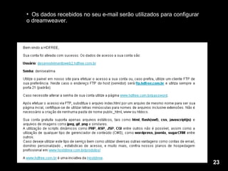 Os dados recebidos no seu e-mail serão utilizados para configurar o dreamweaver. 23 