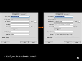 Configure de acordo com o email. 26 