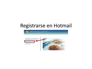 Registrarse en Hotmail
 