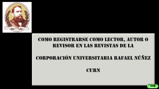 Tutorial para registrarse en las revistas de la CURN