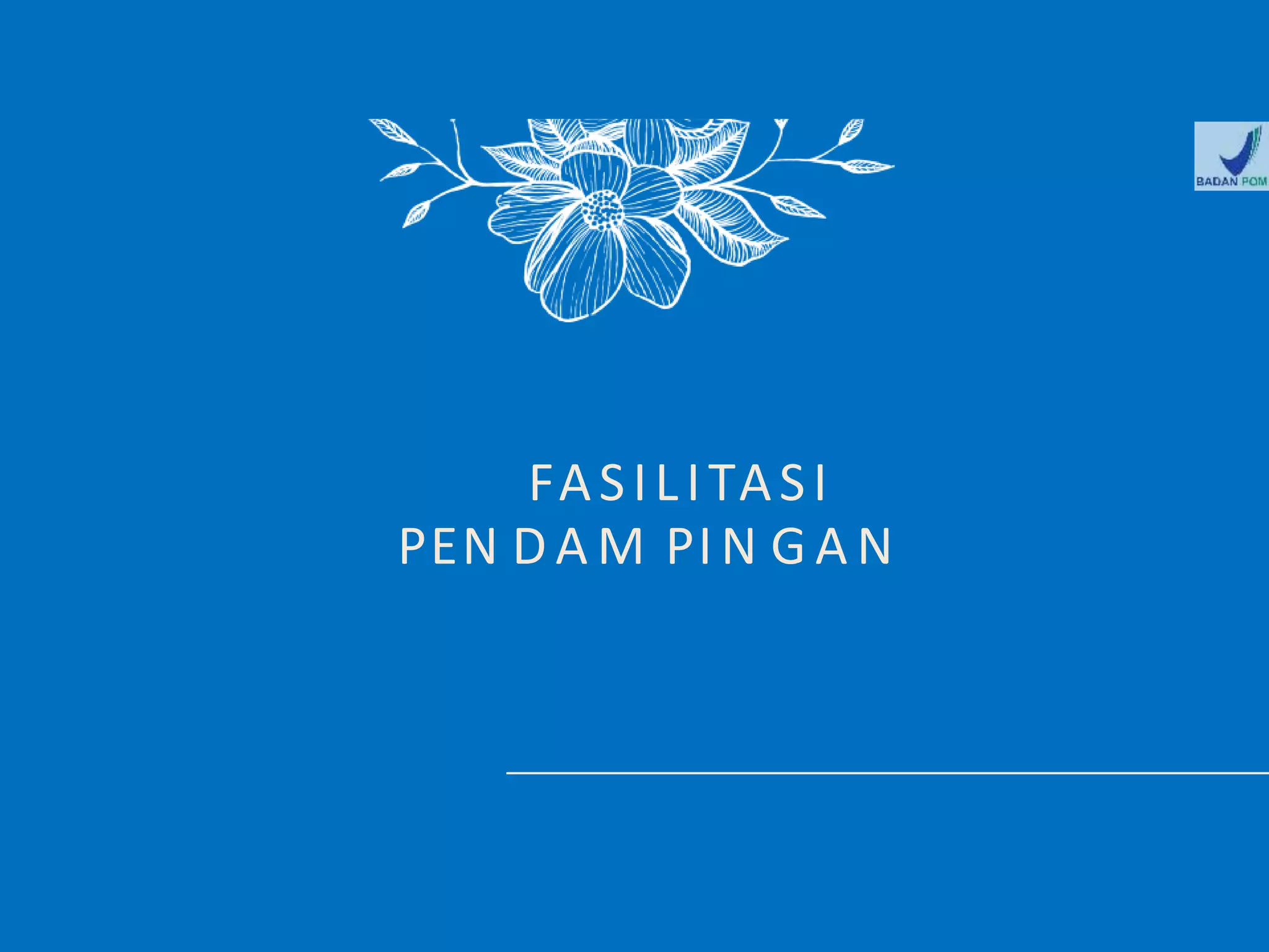 FASILITASI
PEN D A M PIN G A N