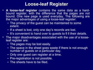 Loose-leaf Register
• A loose-leaf register contains the same data as a hard-
bound register, with the difference that the...