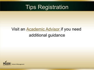 Tips Registration


Visit an Academic Advisor if you need
          additional guidance
 