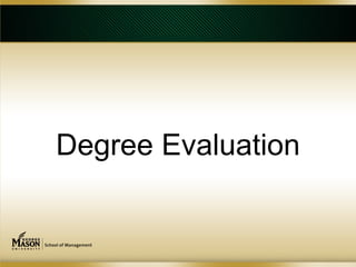 Degree Evaluation
 