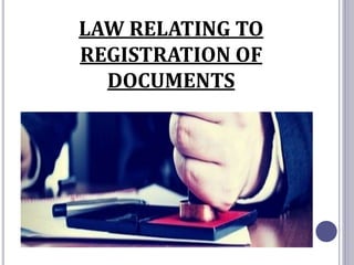 LAW RELATING TO
REGISTRATION OF
DOCUMENTS
 