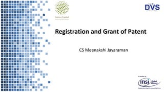 Registration and Grant of Patent
CS Meenakshi Jayaraman
 