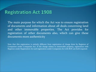 <ul><li>The main purpose for which the Act was to ensure registration of documents and information about all deals concern...