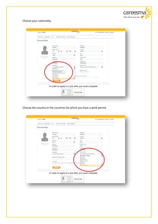 Choose your nationality.




Choose the country or the countries for which you have a work permit.
 