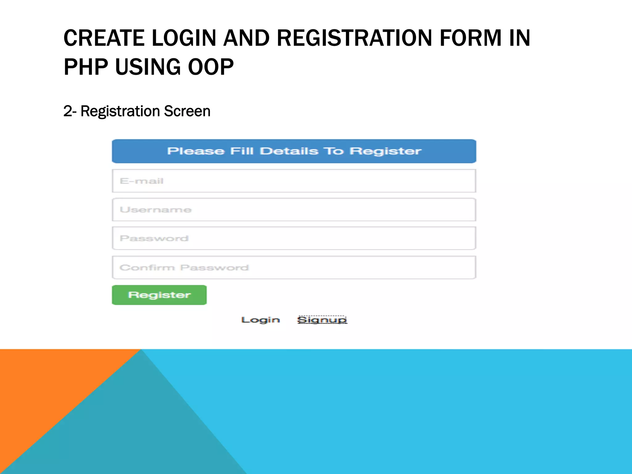 CREATE LOGIN AND REGISTRATION FORM IN
PHP USING OOP
2- Registration Screen
 