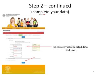 Fill correctly all requested data
and save
9
Step 2 – continued
(complete your data)
 