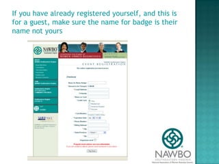 If you have already registered yourself, and this is for a guest, make sure the name for badge is their name not yours