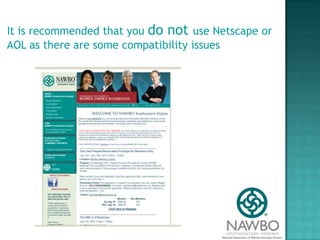 It is recommended that you do not use Netscape or AOL as there are some compatibility issues
