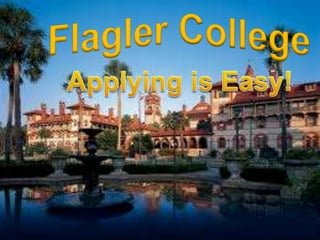 Flagler College Applying is Easy! 