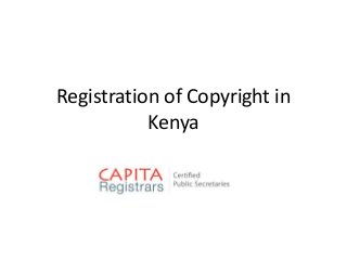 Registration of Copyright in 
Kenya 
 