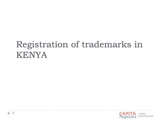 1 
Registration of trademarks in 
KENYA 
 