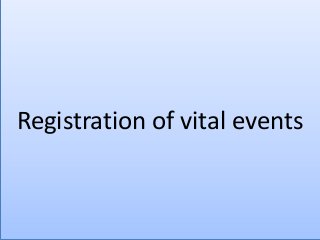 Registration of vital events
 
