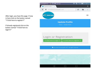After login, you have this page. If new
in here click on the button named
"!!!click here to register!!“
If already registered click on the
button named "!!!click here to
login!!!“
 