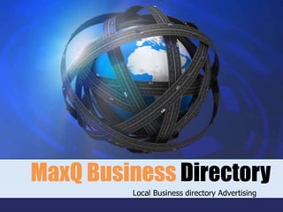 MaxQ Business Directory
         Local Business directory Advertising
 
