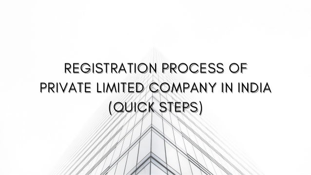 REGISTRATION PROCESS OF
REGISTRATION PROCESS OF
PRIVATE LIMITED COMPANY IN INDIA
PRIVATE LIMITED COMPANY IN INDIA
(QUICK STEPS)
(QUICK STEPS)
 