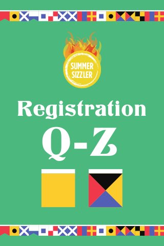 Registration
Q-Z
SUMMER
SIZZLER
SUMMER
SIZZLER
 
