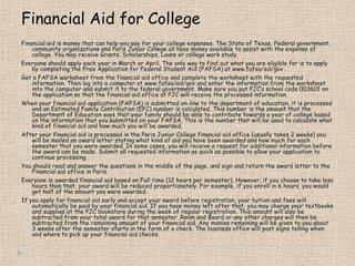 Register you for classes or refer you to online registration.*“TSI met” means you have passed all sections (reading, writing and math) of a TSI approved test or completed a required developmental sequence.