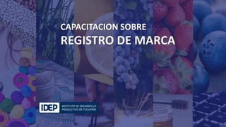 Título de la presentación
CAPACITACION SOBRE
REGISTRO DE MARCA
 
