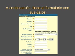 A continuación, llene el formulario con sus datos 