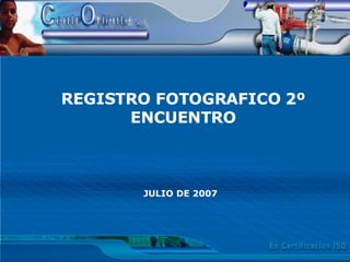 REGISTRO FOTOGRAFICO 2º ENCUENTRO JULIO DE 2007 