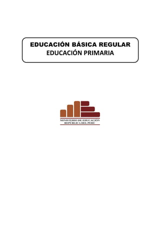 EDUCACIÓN BÁSICA REGULAR
EDUCACIÓN PRIMARIA
 