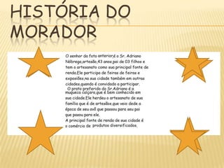 HISTÓRIA DO
MORADOR

 