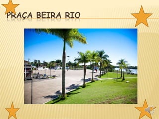 PRAÇA BEIRA RIO

 