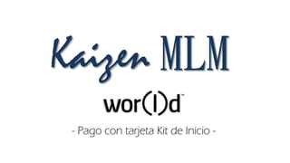 Kaizen MLM
- Pago con tarjeta Kit de Inicio -
 