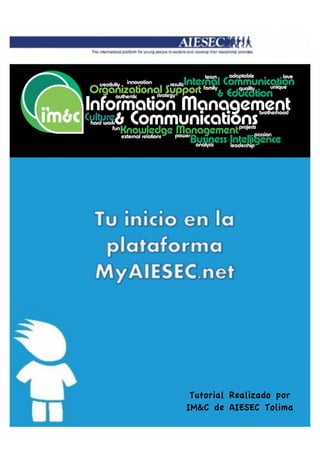 Tutorial Realizado por
IM&C de AIESEC Tolima
 