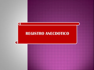 REGISTRO ANECDOTICO 
 
