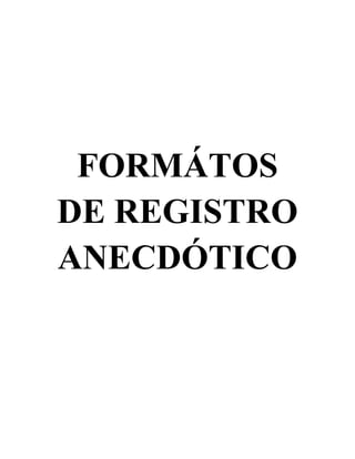 FORMÁTOS
DE REGISTRO
ANECDÓTICO
 