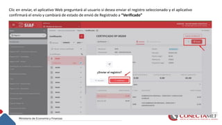 Clic en enviar, el aplicativo Web preguntará al usuario si desea enviar el registro seleccionado y el aplicativo
confirmará el envío y cambiará de estado de envió de Registrado a “Verificado”
 