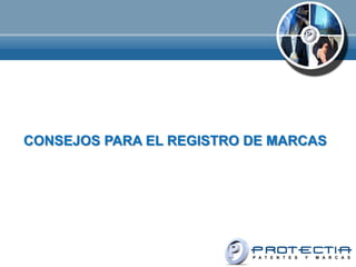 CONSEJOS PARA EL REGISTRO DE MARCAS
 