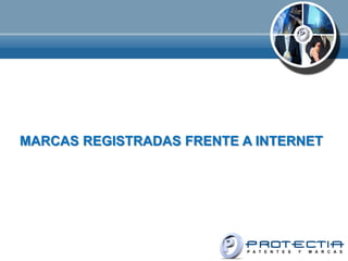 MARCAS REGISTRADAS FRENTE A INTERNET
 