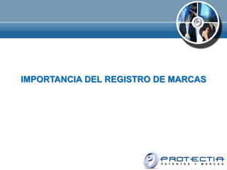 IMPORTANCIA DEL REGISTRO DE MARCAS
 