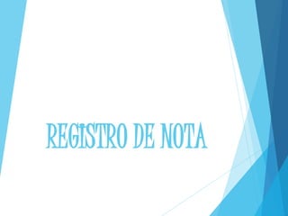 REGISTRO DE NOTA
 