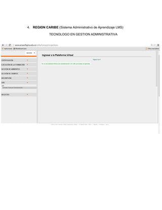 4. REGION CARIBE (Sistema Administrativo de Aprendizaje LMS)
TECNOLOGO EN GESTION ADMINISTRATIVA