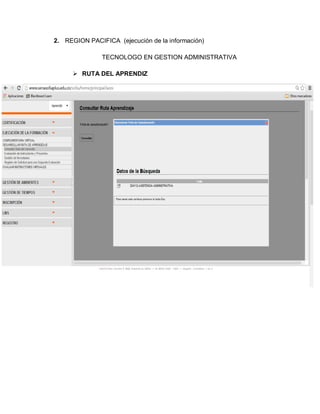 2. REGION PACIFICA (ejecución de la información)
TECNOLOGO EN GESTION ADMINISTRATIVA
RUTA DEL APRENDIZ