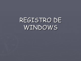 REGISTRO DE WINDOWS 