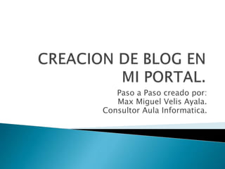 Paso a Paso creado por:
Max Miguel Velis Ayala.
Consultor Aula Informatica.
 